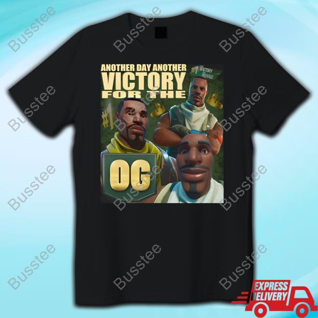 Another Day Another Victory For The Og Tee Shirt