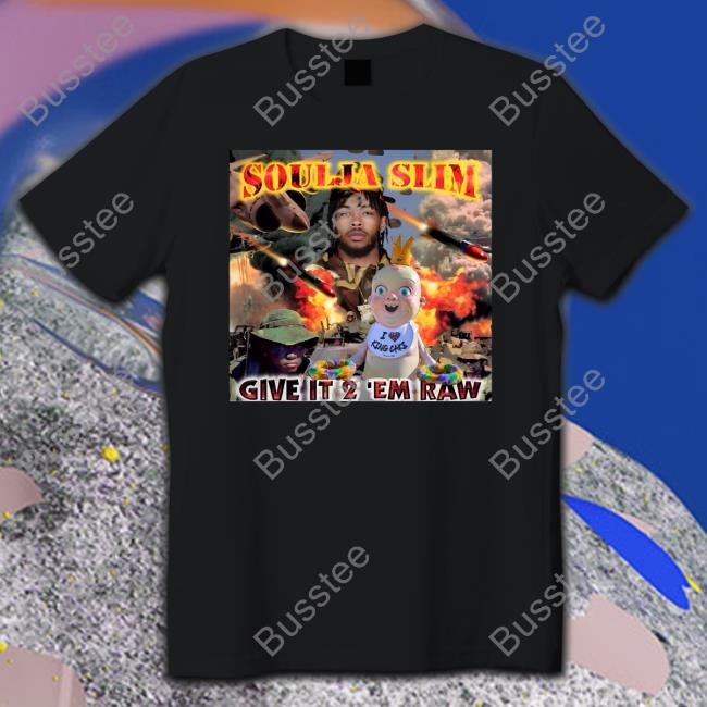Give It 2 'Em Raw Soulja Slim Shirt