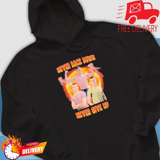 Nick Eh 30 Never Back Down Never Give Up Hoodie Sweatshirt Official Nick Eh 30 Never Back Down Never Give Up Tee Shirt