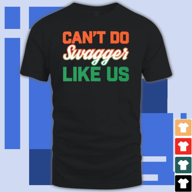 Can’t Do Swagger Like Us T-Shirt