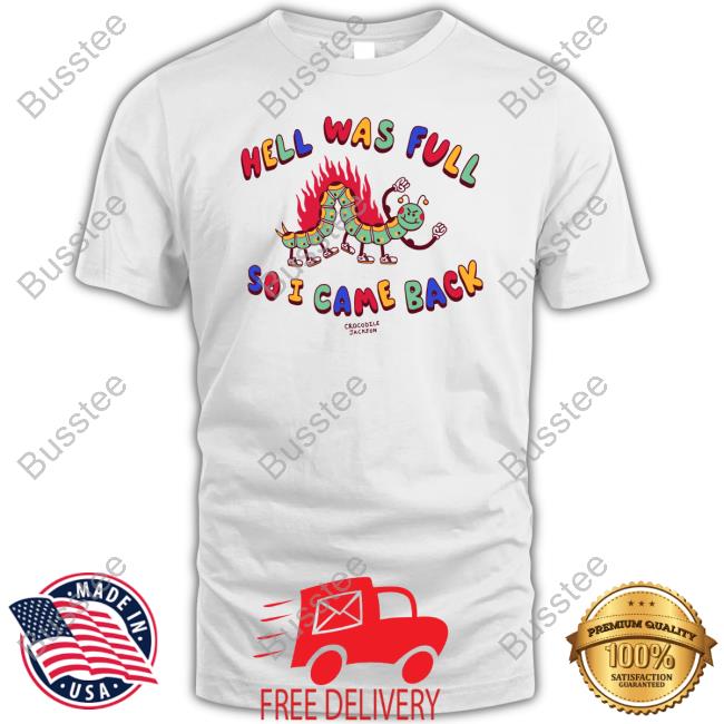 Shirts That Go Hard Hell Was Full So I Came Back Tees Crocodole Jackson Merch