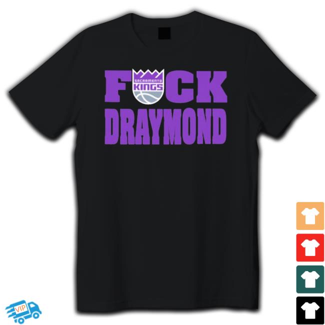 Official Fuck Draymond Sacramento Kings t- shirt
