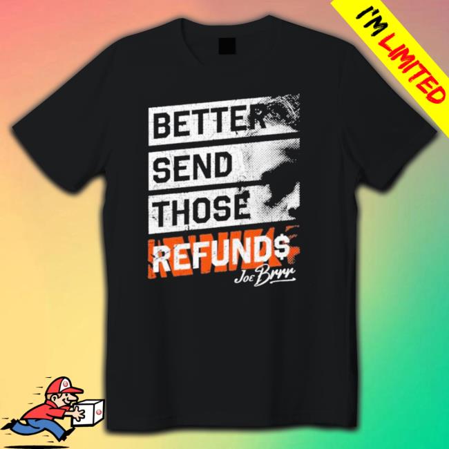 Joe Burrow Better Send Those Refunds Classic Shirt