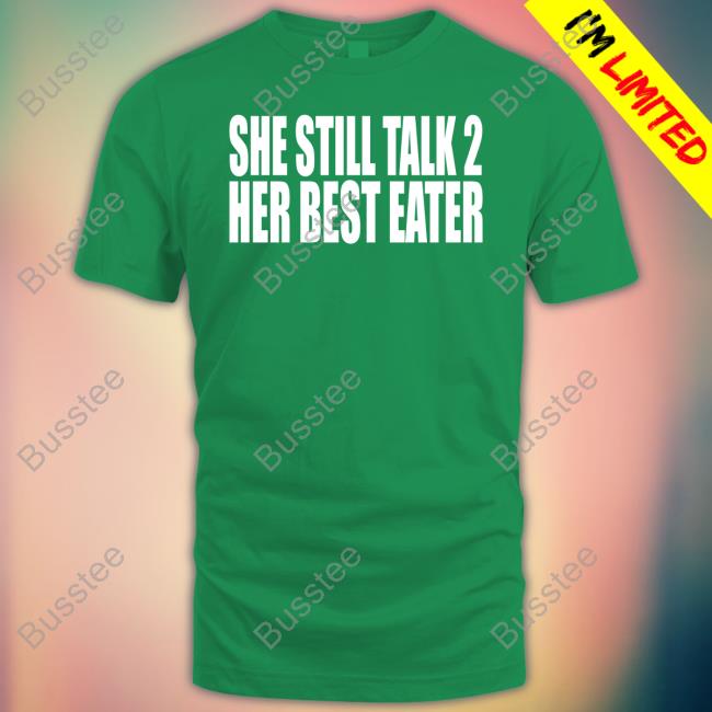Margarita Meech She Still Talk 2 Her Best Eater Tee