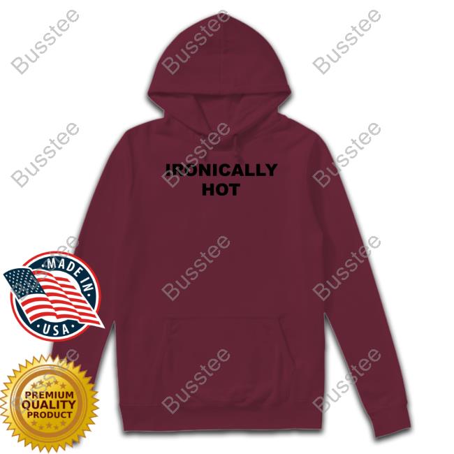 Ogbff Store Ironically Hot T-Shirt Ogbff Store Ironically Hot Long Sleeve T Shirt