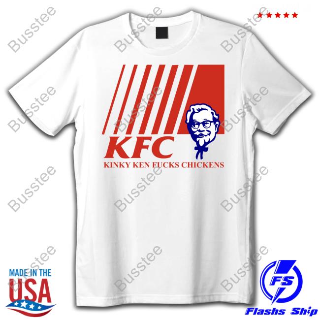 Kfc Kinky Ken Fucks Chickens Shirt