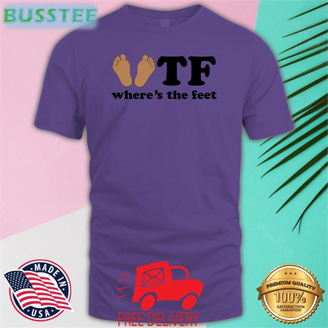Tf Where's The Feet Tee Shirt
