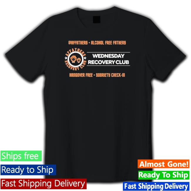 Affathers Alcohol Free Fathers Wednesday Recovery Club Hangover Free Sobriety Check-In Unique shirt, hoodie, tank top, sweater and long sleeve t-shirt