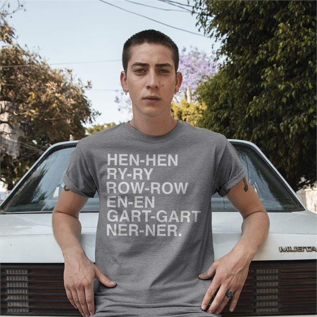Hen Hen Ry Ry Row Row En En Gart Gart Ner Ner Tee Obvious Shirts Store
