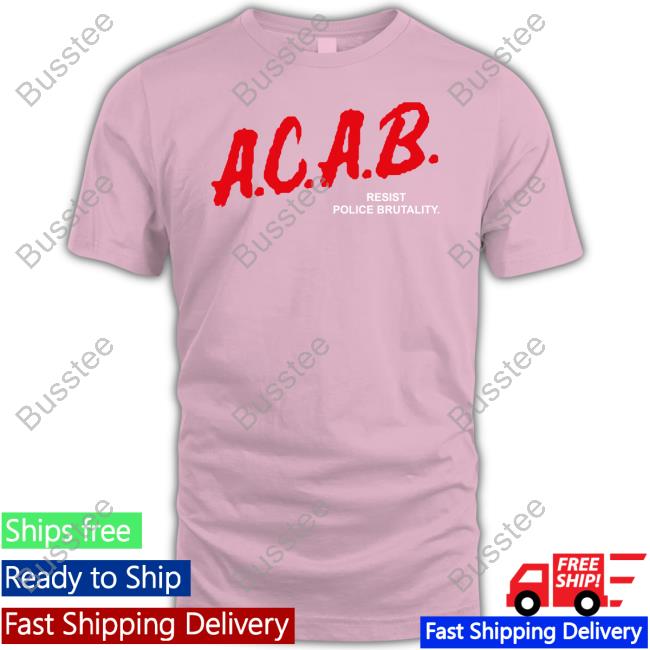 A.C.A.B Resist Police Brutality Shirts