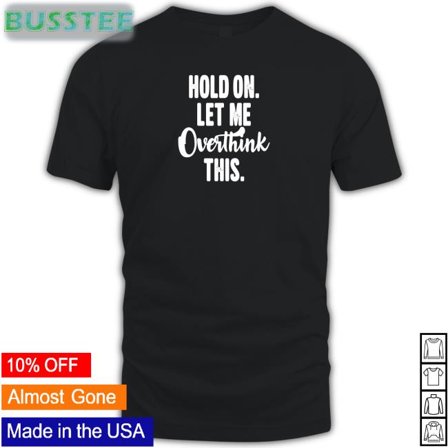 Hold On Let Me Overthink This Hoodie