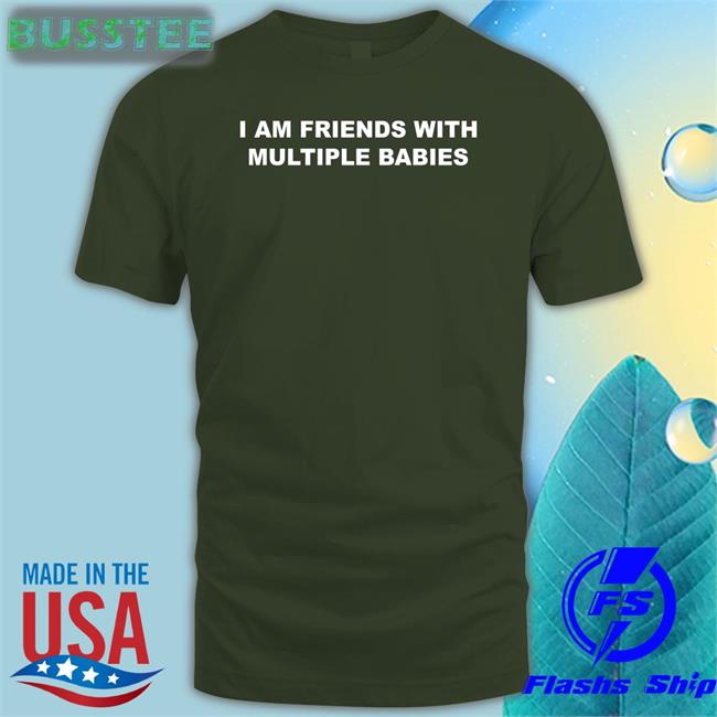 I Am Friends With Multiple Babies Hoodie Sweatshirt