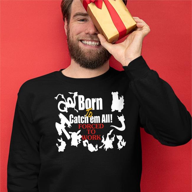 Weird Thrift Store Shirts Born To Catch Em All Forced To Work Long Sleeve T Shirt