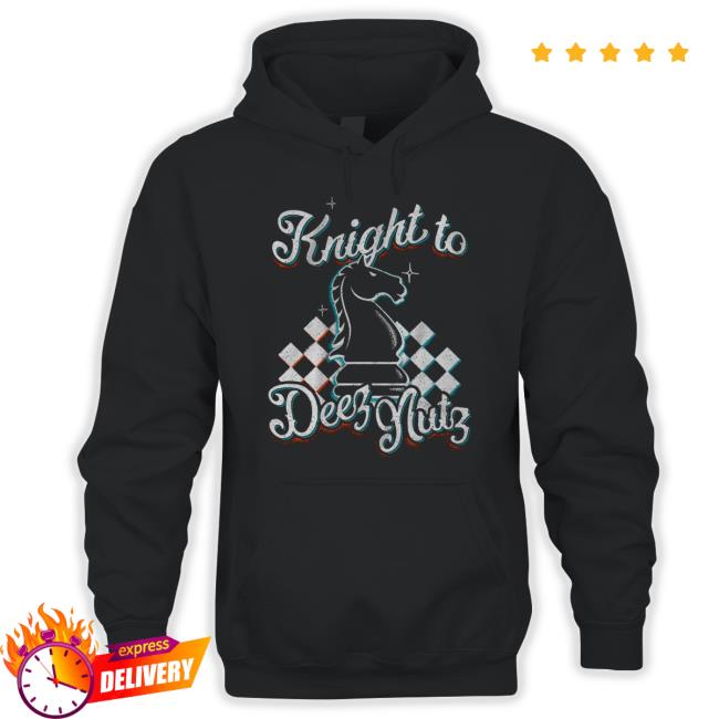 Official Bunkerbranding Store Knight To Deez Nuts T Shirt