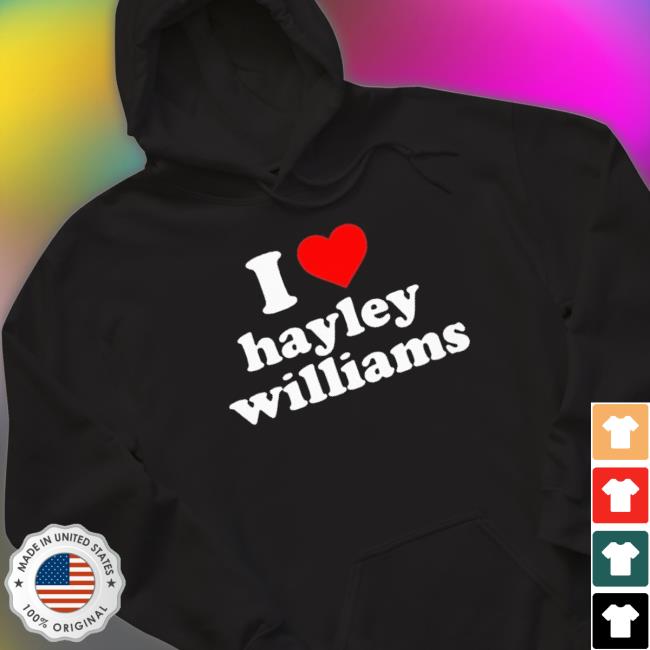 I Love Hayley Williams Sweatshirt