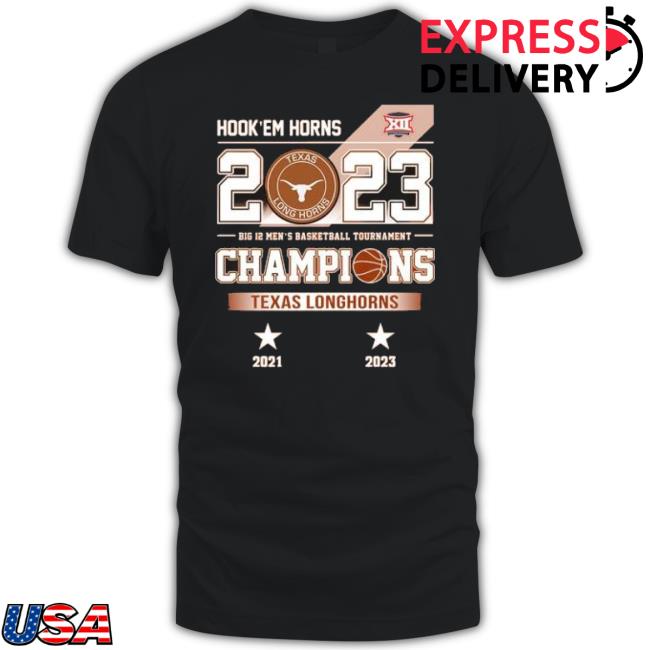 Hook ‘Em Horns 2023 Texas Longhorns Big 12 Men’S Basketball Tournament Champions 2021 2023 Shirt