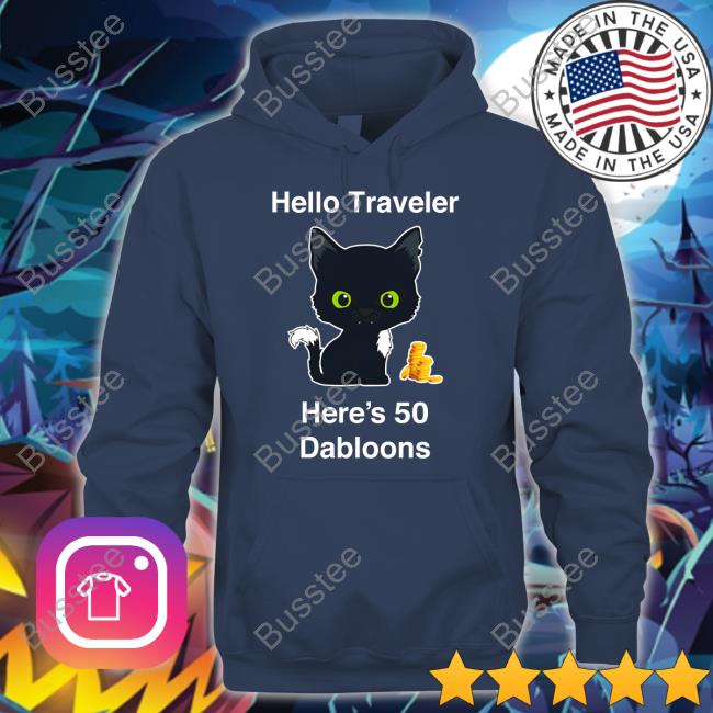 Warriorcats Shop Hello Traveler Here's 50 Dabloons T Shirt