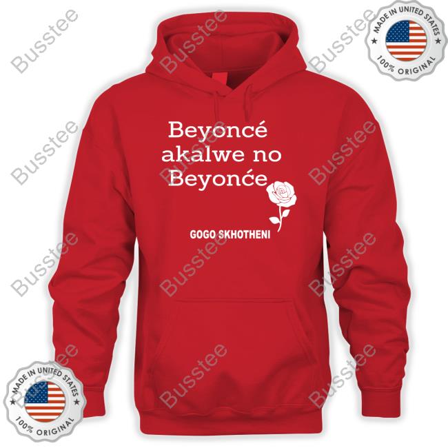 Gogo Skhotheni Beyonce Akalwe No Beyonce T Shirt