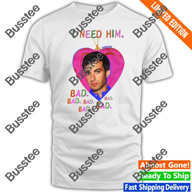 Buggirl200 Store I Need Him Bad Tee Nathan Fielder