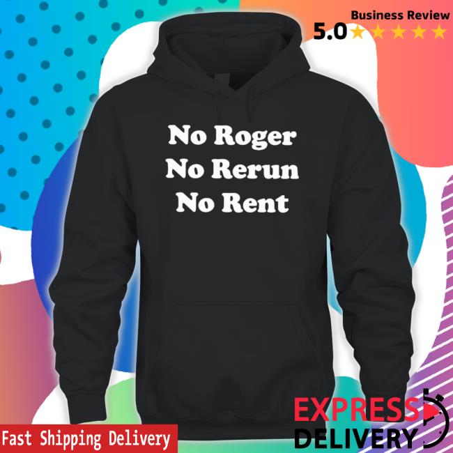 Official No Roger No Rerun No Rent Tee