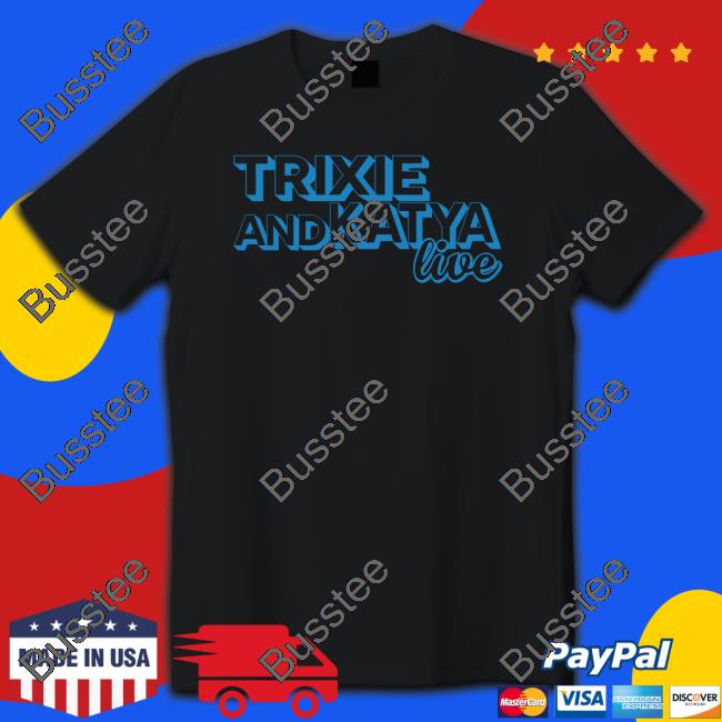Anna Met T And K Trixie Andkatya Live Shirt