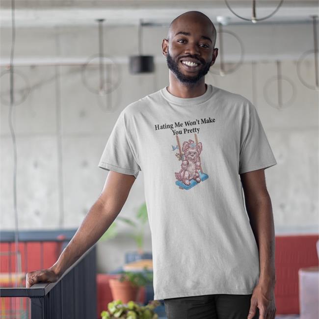 O-Mighty Store Hating Me Won't Make You Pretty Shirt Isaiah