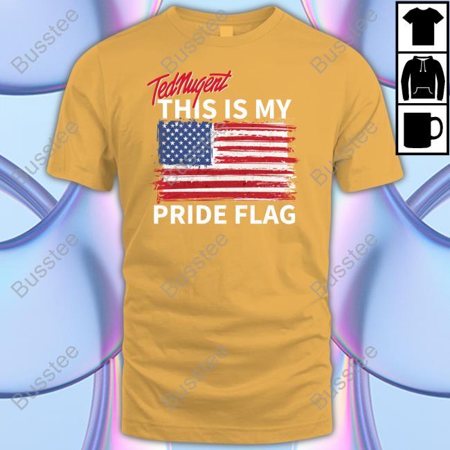 Ted Nugent This Is My Pride Flag Shirts