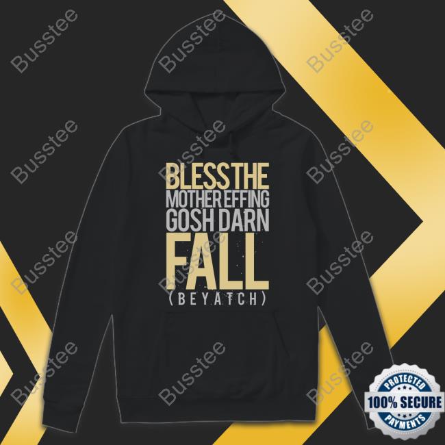 Bless The Mother Effing Gosh Darn Fall Shirt