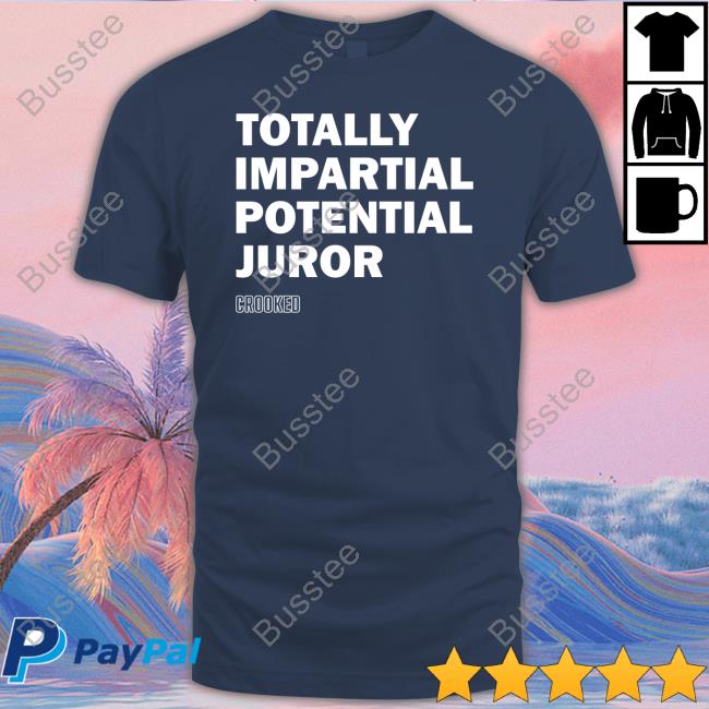 Hillary Clinton Totally Impartial Potential Juror Shirt