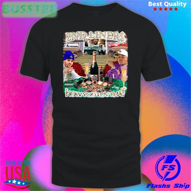 2Nd Liners How You Luv That Shirt Black