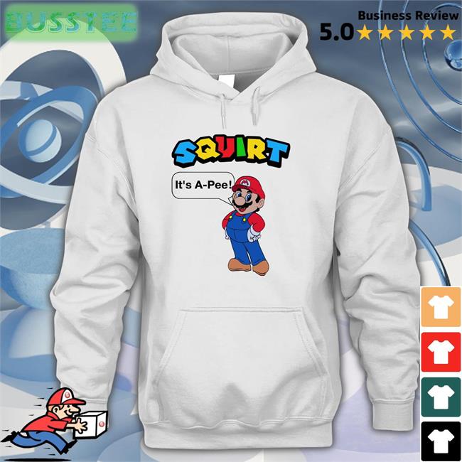 Shirts That Go Hard Squirt It's A-Pee Shirt