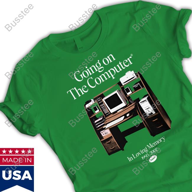 Going On The Computer In Loving Memory 1995-2207 Tee