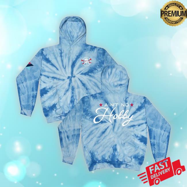 Official Ain't No Hobby Tie Dye Hoodie