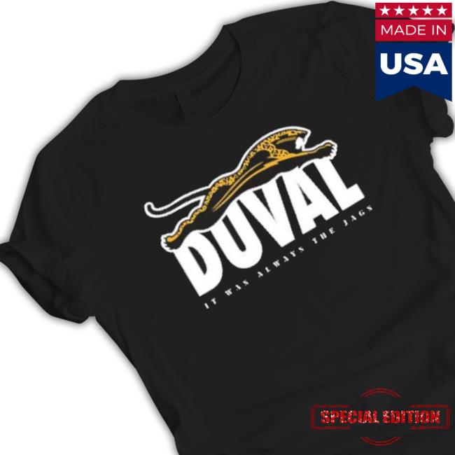 It Was Always The Jags New Shirt