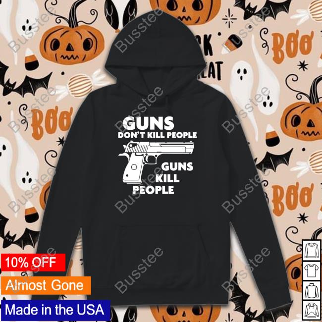 Guns Don't Kill People Guns Kill People Tee