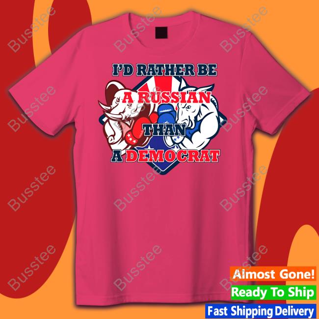 I'd Rather Be A Russian Than Democrat Long Sleeve T Shirt Emilia Wine