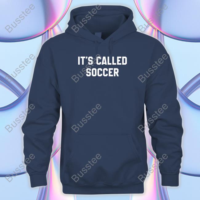 It's Called Soccer Hooded Sweatshirt