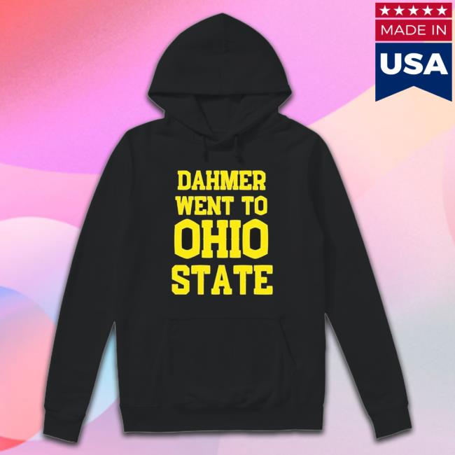 Official Dahmer Went To Ohio State Shirts Official Dahmer Went To Ohio State Hooded Sweatshirt