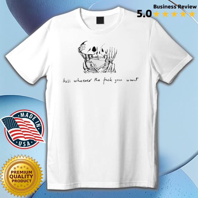 Official Skeleton Kiss Whoever The Fuck You Want shirt