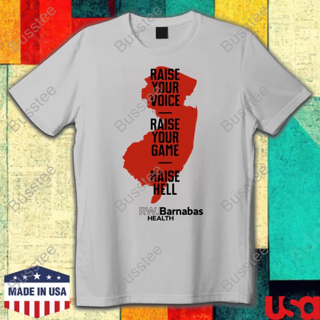Raise Your Voice Raise Your Game Raise Hell Rwj Barnabas Health Tee Shirt