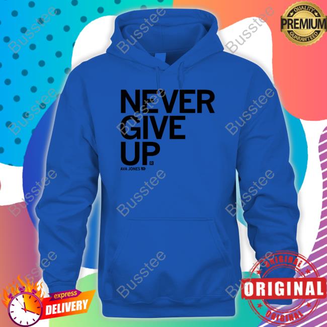 Ava Jones Never Give Up Long Sleeve T Shirt