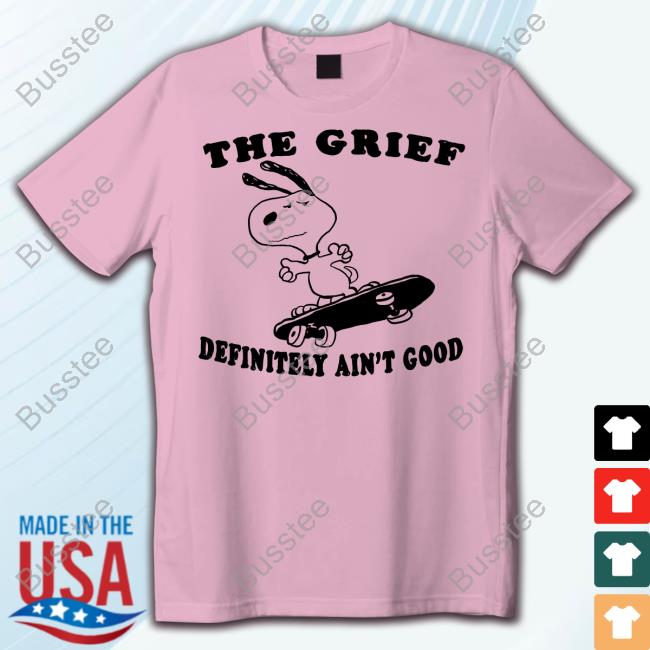 JustinsShirt The Grief Definitely Ain't Good Tee Shirts