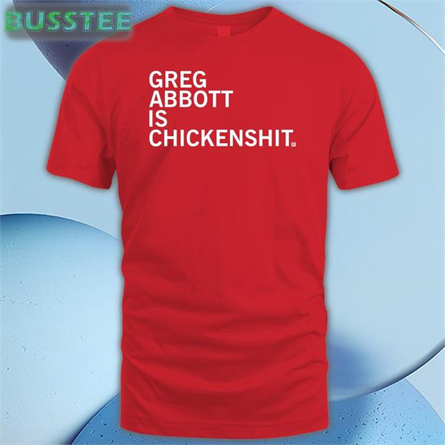 Raygun Merch Greg Abbott Is Chickenshit Shirt