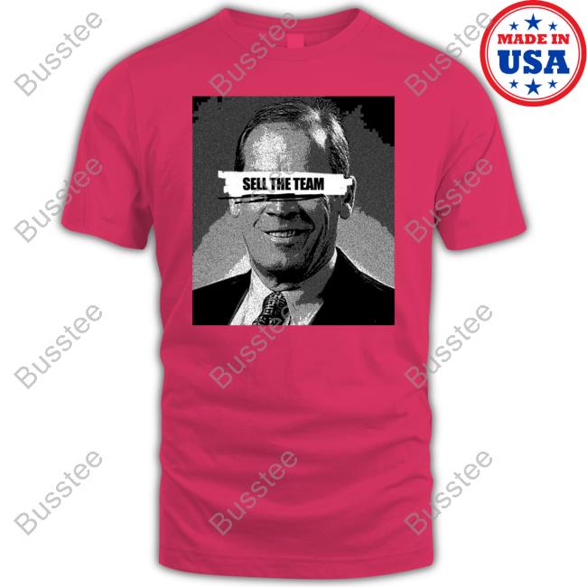 Dick Monfort Sell The Team Tee