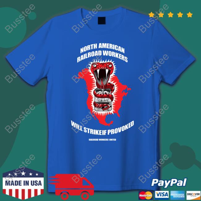 North American Railroad Workers Will Strike If Provoked T Shirt Trey
