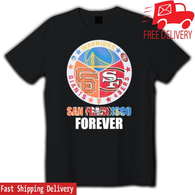 Warriors, Giants And 49Ers San Francisco Forever Sports shirt