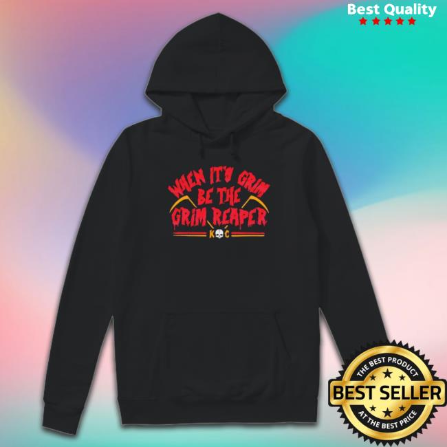 When It’S Grim Be The Grim Reaper Shirt
