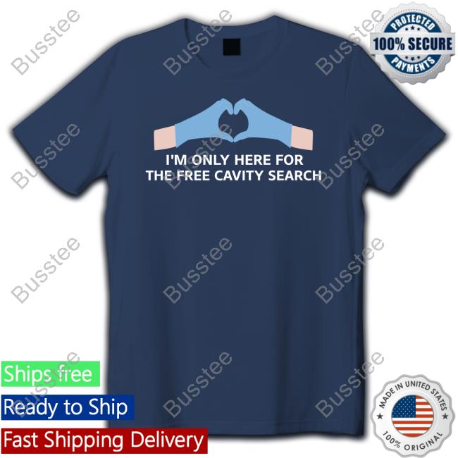 Unprofessional Apparel I'm Only Here For The Free Cavity Search Sweatshirt