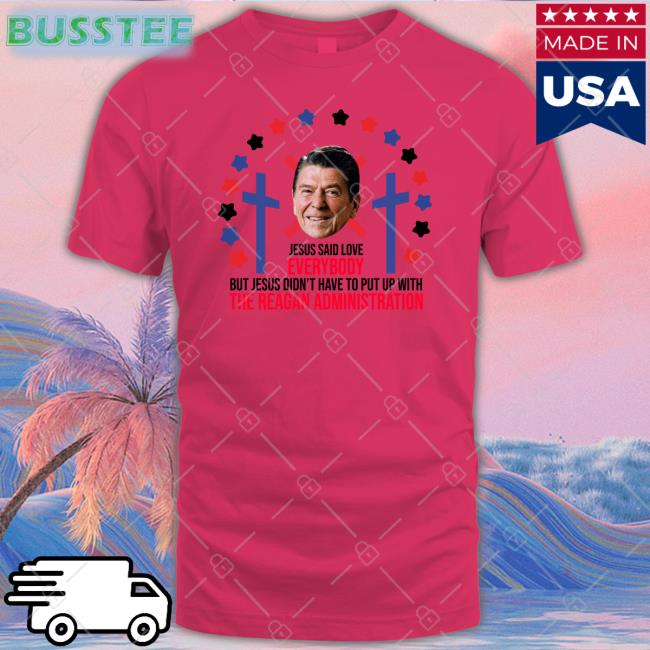 Lucca International Merch Jesus Said Love Everybody Ronald Reagan Administration Long Sleeve