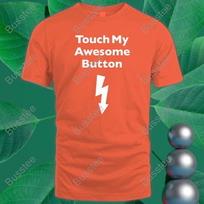 Touch My Awesome Button Shirt